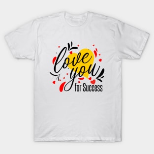 Love You For Success T-Shirt